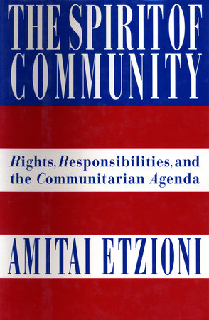 The Spirit of Community by Dr. Amitai Etzioni