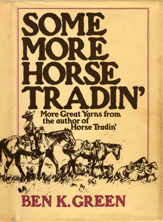 Some More Horse Tradin' by Ben K. Green