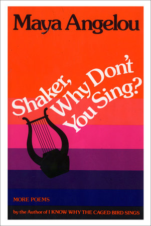 Shaker, Why Don't You Sing? by Maya Angelou