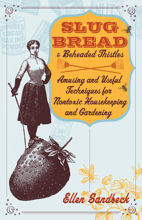 Slug Bread and Beheaded Thistles by Ellen Sandbeck