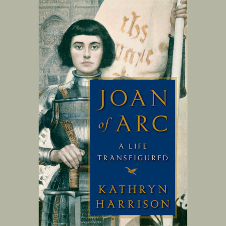 Joan of Arc by Kathryn Harrison