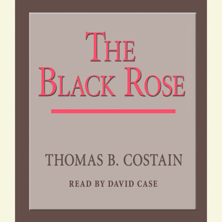The Black Rose by Thomas B. Costain
