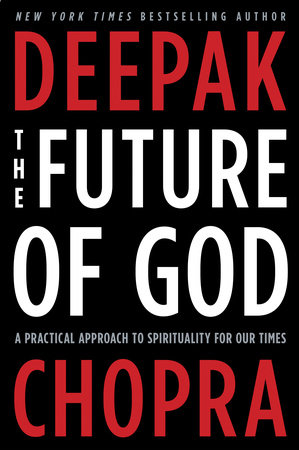 The Future of God by Deepak Chopra, M.D.