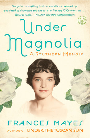 Under Magnolia by Frances Mayes