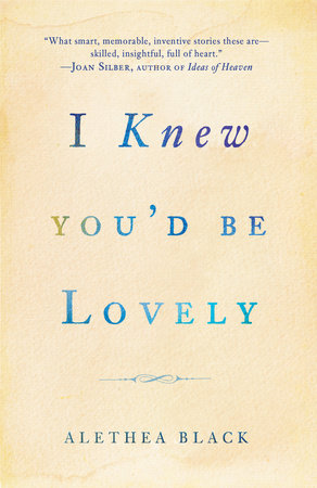 I Knew You'd Be Lovely by Alethea Black