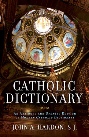 Catholic Dictionary by John Hardon