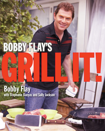 Bobby Flay's Grill It! by Bobby Flay, Stephanie Banyas and Sally Jackson