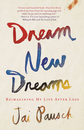Dream New Dreams by Jai Pausch