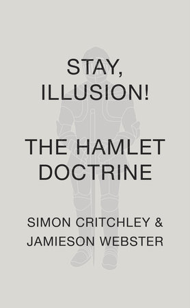 Stay, Illusion! by Simon Critchley and Jamieson Webster