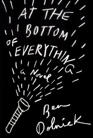 At the Bottom of Everything by Ben Dolnick