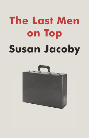 The Last Men on Top by Susan Jacoby
