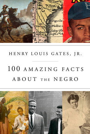 100 Amazing Facts About the Negro by Henry Louis Gates, Jr.