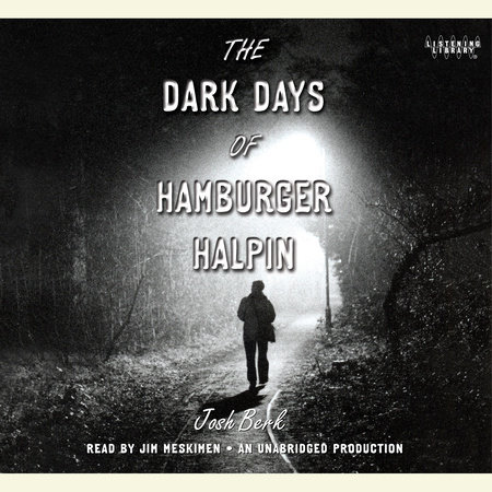 The Dark Days of Hamburger Halpin by Josh Berk