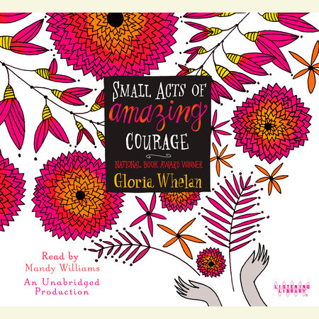 Small Acts of Amazing Courage by Gloria Whelan
