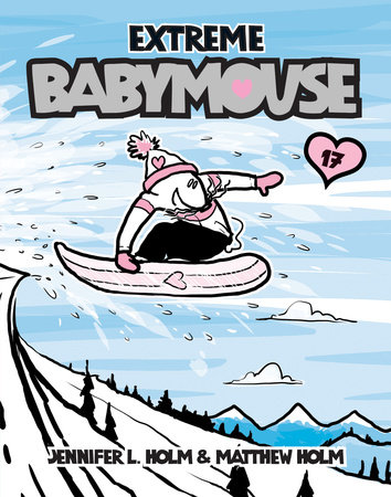 Babymouse #17: Extreme Babymouse by Jennifer L. Holm and Matthew Holm