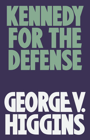 Kennedy for the Defense by George V. Higgins