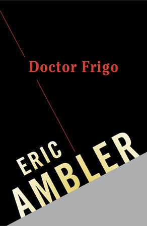 Doctor Frigo by Eric Ambler