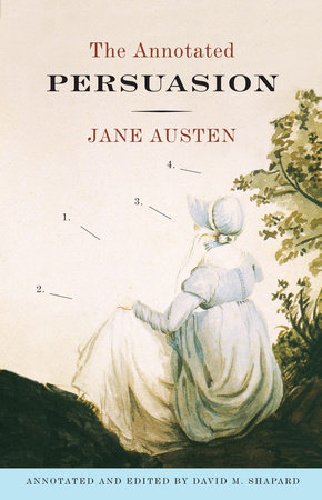 The Annotated Persuasion by Jane Austen and David M. Shapard
