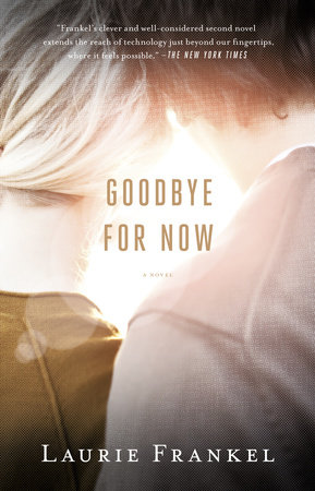 Goodbye for Now by Laurie Frankel