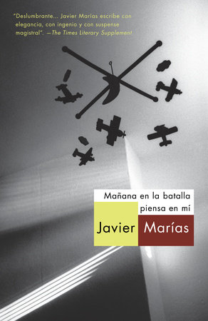 Mañana en la batalla piensa en mí / Tomorrow in the Battle Think on Me by Javier Marías