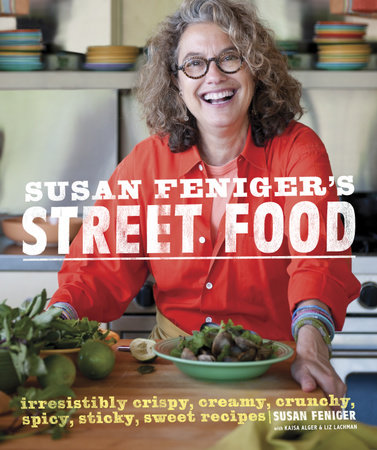 Susan Feniger's Street Food by Susan Feniger, Kajsa Alger and Liz Lachman