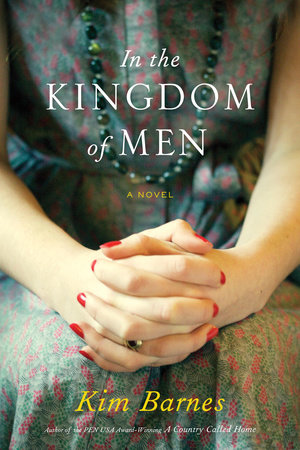 In the Kingdom of Men by Kim Barnes