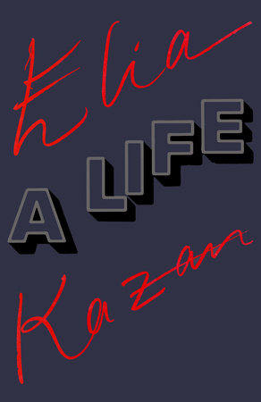 Elia Kazan: A Life by Elia Kazan