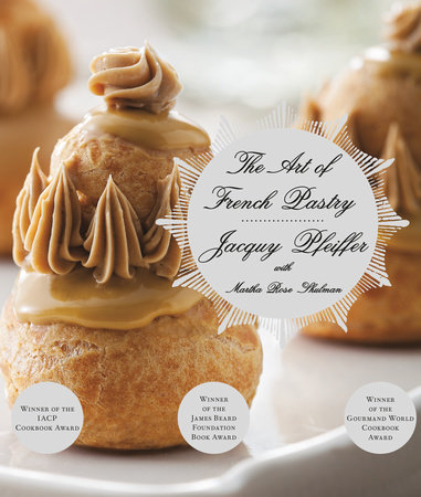 The Art of French Pastry by Jacquy Pfeiffer and Martha Rose Shulman