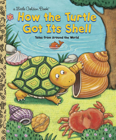 How the Turtle Got Its Shell by Justine Fontes and Ron Fontes