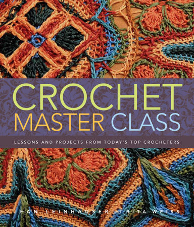 Crochet Master Class by Jean Leinhauser and Rita Weiss