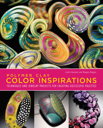 Polymer Clay Color Inspirations by Lindly Haunani and Maggie Maggio