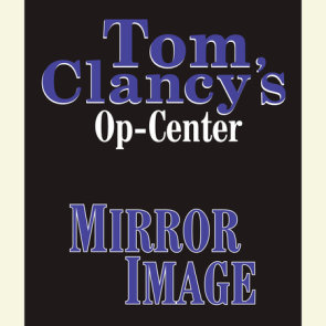 Tom Clancy's Op-Center #2: Mirror Image