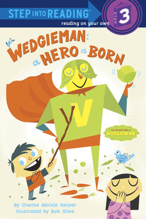 Wedgieman: A Hero Is Born by Charise Mericle Harper