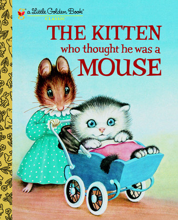 The Kitten Who Thought He Was a Mouse by Miriam Norton