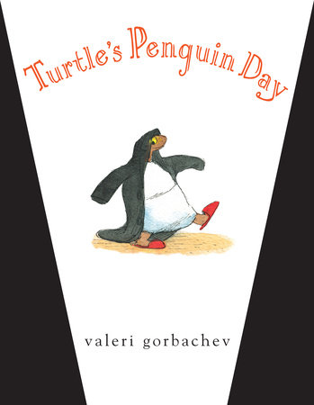 Turtle's Penguin Day by Valeri Gorbachev