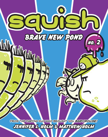 Squish #2: Brave New Pond by Jennifer L. Holm and Matthew Holm