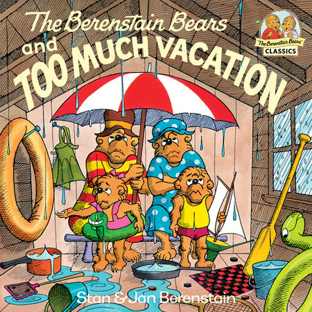 The Berenstain Bears and Too Much Vacation by Stan Berenstain and Jan Berenstain
