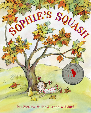 Sophie's Squash by Pat Zietlow Miller; illustrated by Anne Wilsdorf