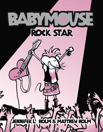Babymouse #4: Rock Star by Jennifer L. Holm and Matthew Holm