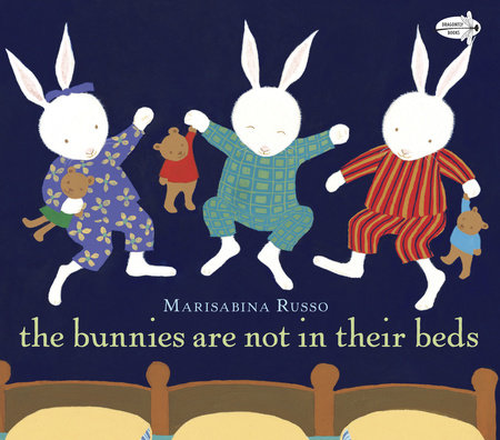 The Bunnies Are Not in Their Beds by Marisabina Russo
