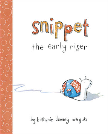 Snippet the Early Riser by Bethanie Murguia