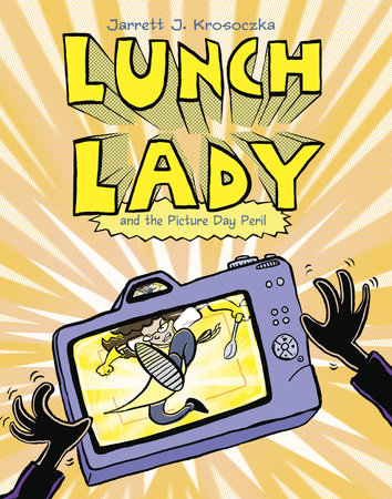Lunch Lady and the Picture Day Peril by Jarrett J. Krosoczka