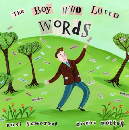The Boy Who Loved Words by Roni Schotter