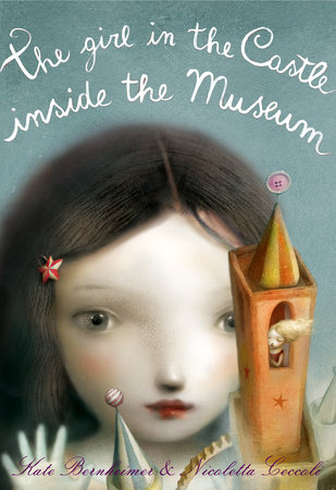 The Girl in the Castle Inside the Museum by Kate Bernheimer