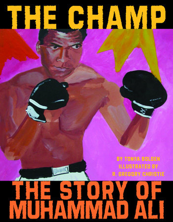 The Champ: The Story of Muhammad Ali by Tonya Bolden