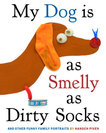 My Dog Is As Smelly As Dirty Socks by Hanoch Piven