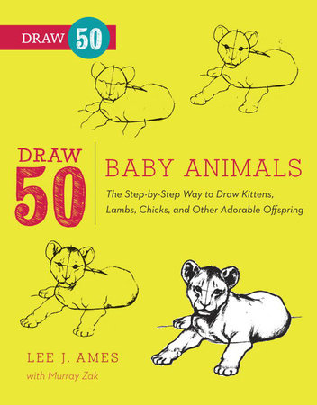 Draw 50 Baby Animals by Lee J. Ames and Murray Zak