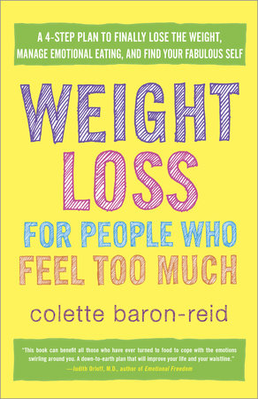 Weight Loss for People Who Feel Too Much by Colette Baron-Reid