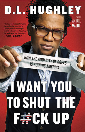 I Want You to Shut the F#ck Up by D.L. Hughley and Michael Malice