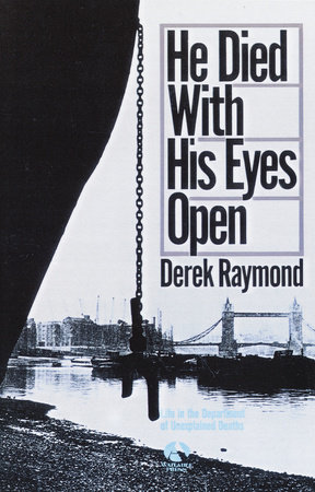 He Died with His Eyes Open by Derek Raymond